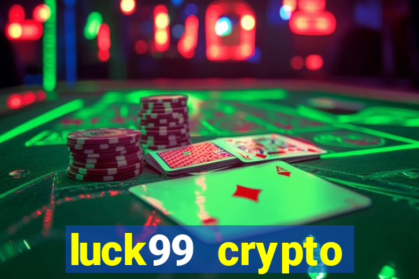 luck99 crypto casino games