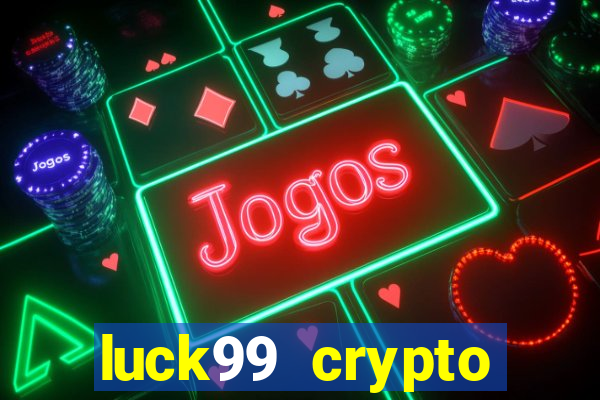 luck99 crypto casino games