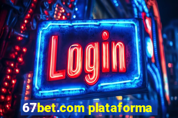 67bet.com plataforma