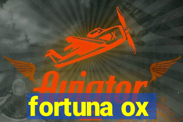 fortuna ox