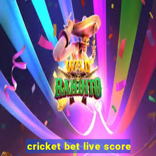 cricket bet live score