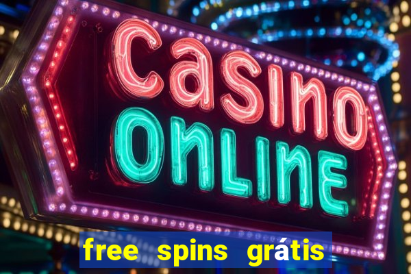 free spins grátis sem depósito