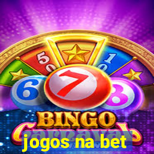 jogos na bet