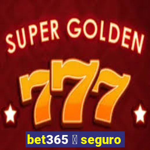 bet365 茅 seguro