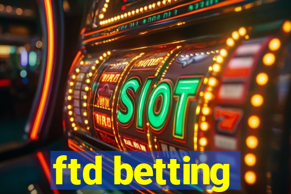 ftd betting