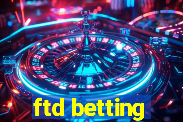 ftd betting