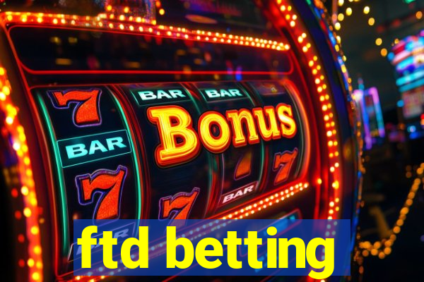 ftd betting