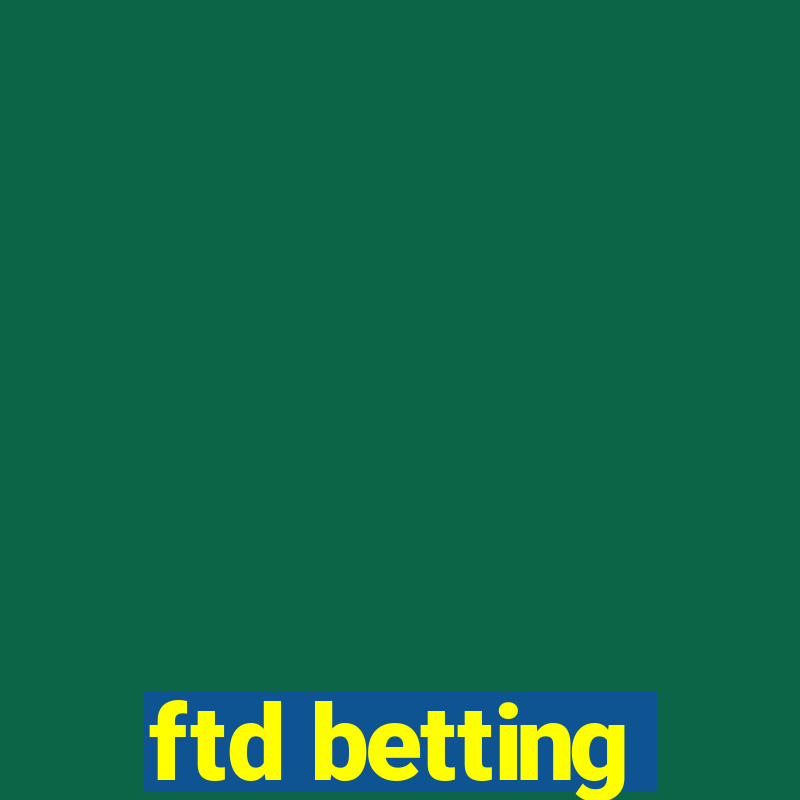 ftd betting