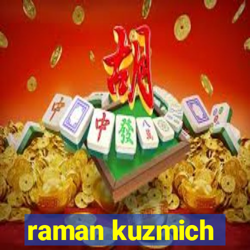 raman kuzmich