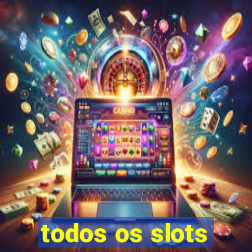 todos os slots