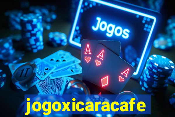 jogoxicaracafe