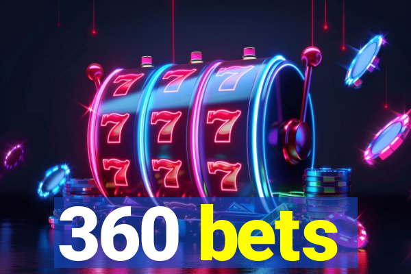 360 bets