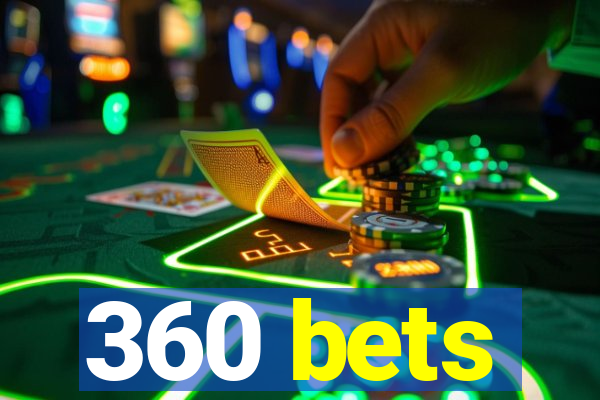 360 bets