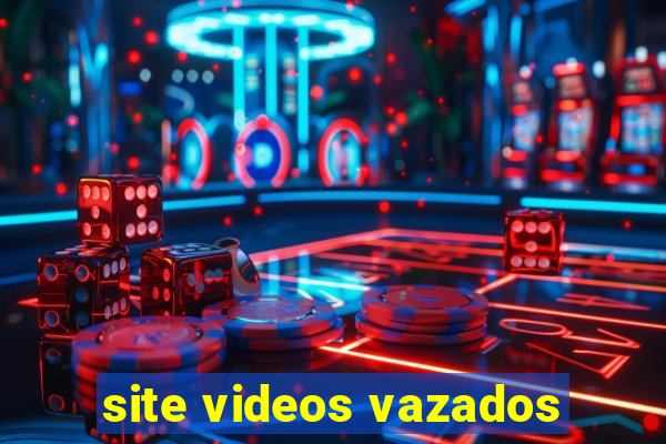 site videos vazados