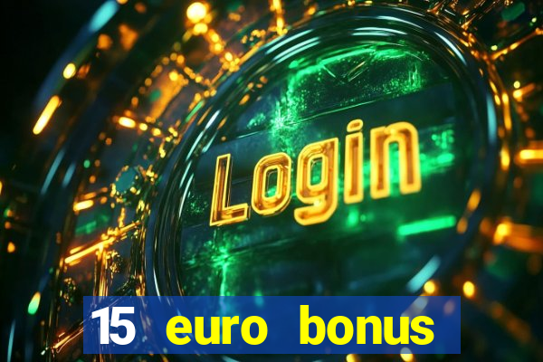 15 euro bonus casino ohne einzahlung