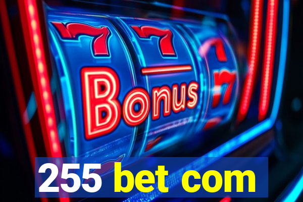 255 bet com