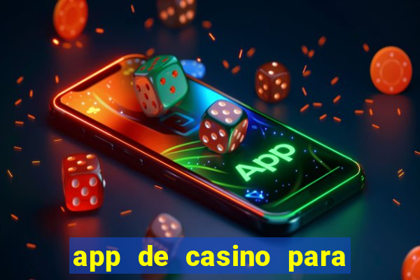 app de casino para ganhar dinheiro