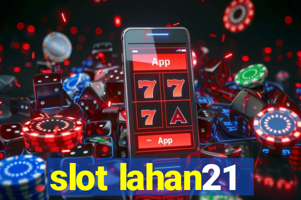 slot lahan21