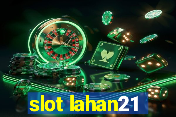 slot lahan21