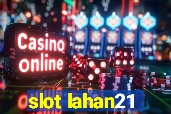 slot lahan21