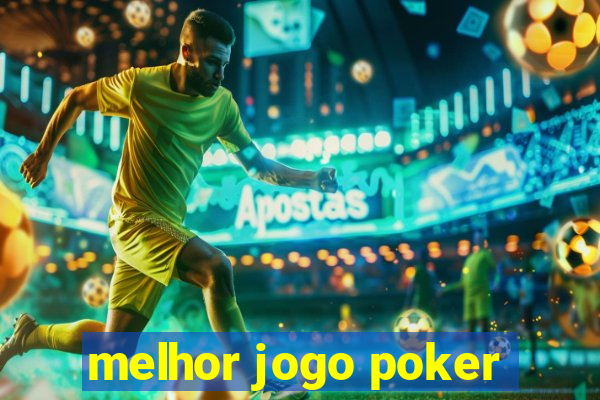 melhor jogo poker