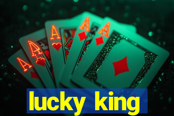 lucky king