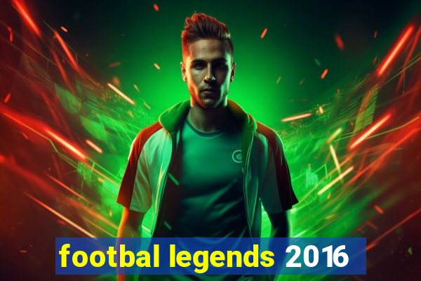 footbal legends 2016