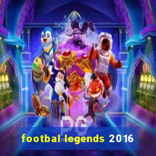 footbal legends 2016