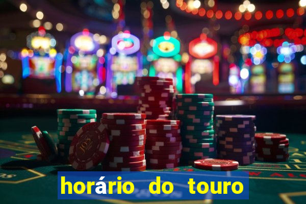 horário do touro fortune hoje