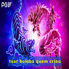 tsar bomba quem criou