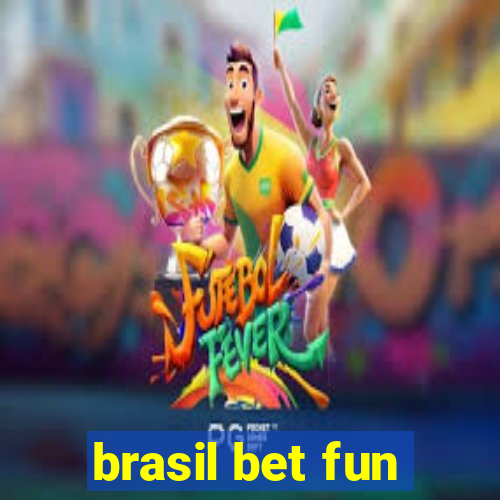 brasil bet fun