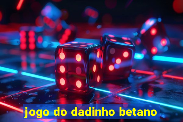 jogo do dadinho betano