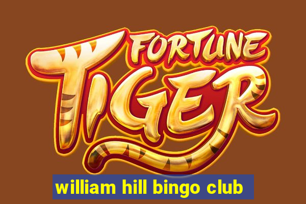 william hill bingo club