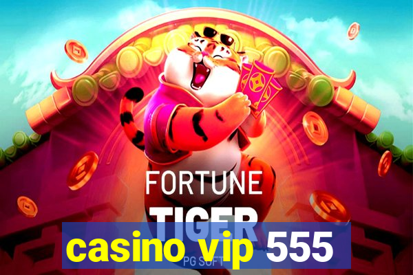 casino vip 555