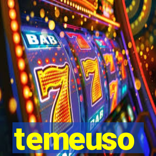 temeuso