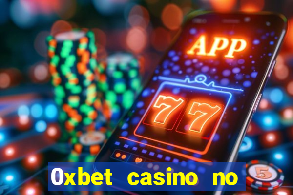 0xbet casino no deposit bonus