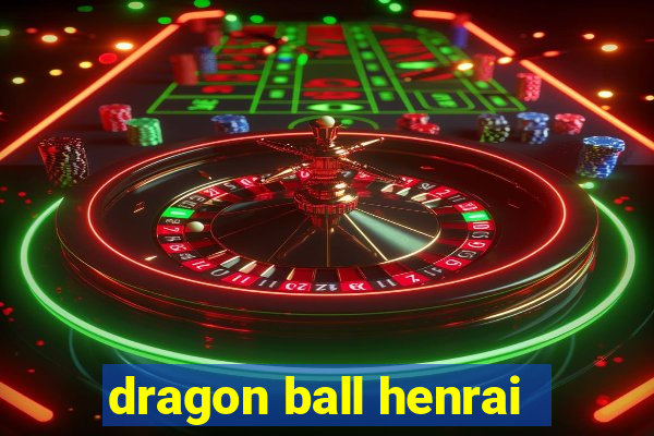 dragon ball henrai