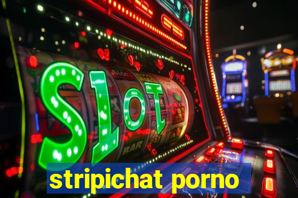 stripichat porno