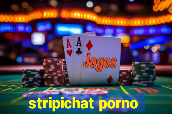 stripichat porno