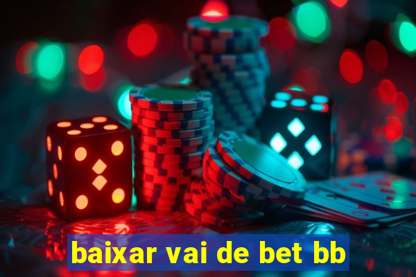 baixar vai de bet bb