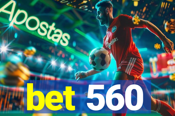 bet 560