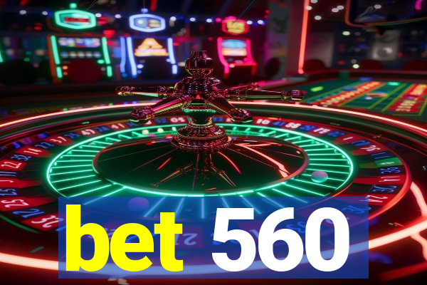 bet 560