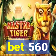 bet 560