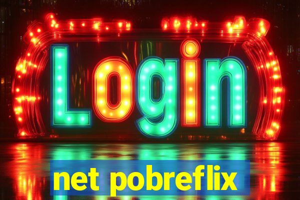 net pobreflix