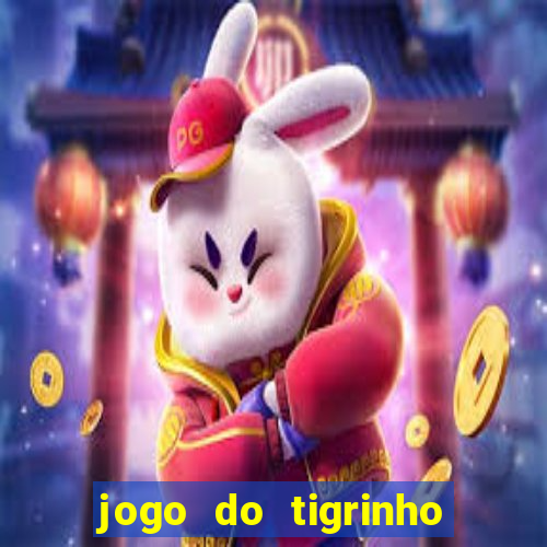 jogo do tigrinho ganhar dinheiro