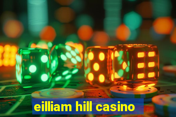 eilliam hill casino