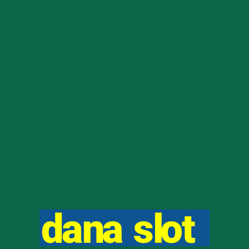 dana slot