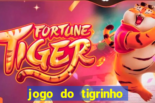 jogo do tigrinho bonus gratis