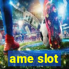 ame slot