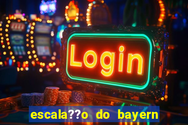 escala??o do bayern de munique